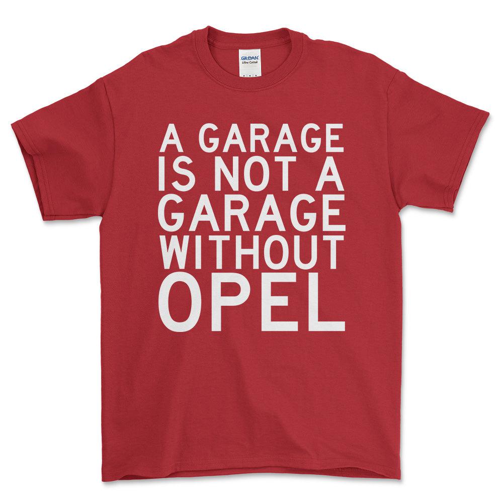 Opel A Garage Is Not A Garage Without Opel Unisex T-Shirt , Bomuld-Beklædning-Opel-Rød-S-Forside-Garage Culture Shop- garage - man cave - merchandise