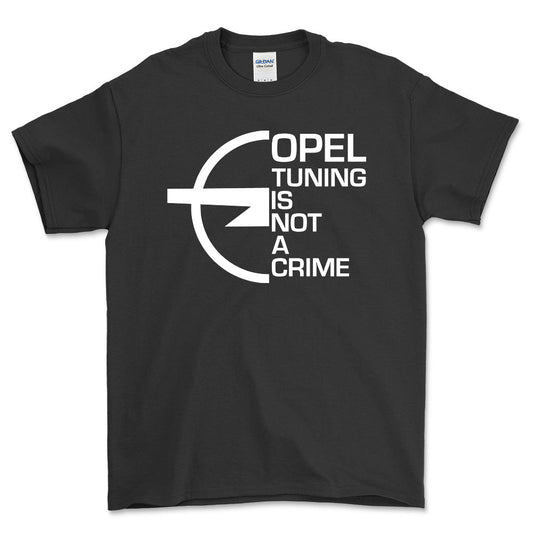 Opel Tuning Is Not A Crime Unisex T-Shirt , Bomuld-Beklædning-Opel-Sort-S-Forside-Garage Culture Shop- garage - man cave - merchandise