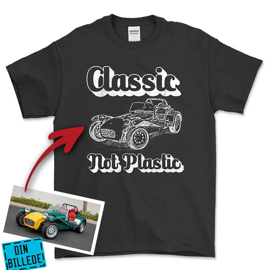 Personlig - Classic Not plastic - Med Skitse Fra Dit Bil-/Motorcykelbillede Unisex T-Shirt , Bomuld-Beklædning-Garage Culture-Sort-S-Forside-Garage Culture Shop- garage - man cave - merchandise