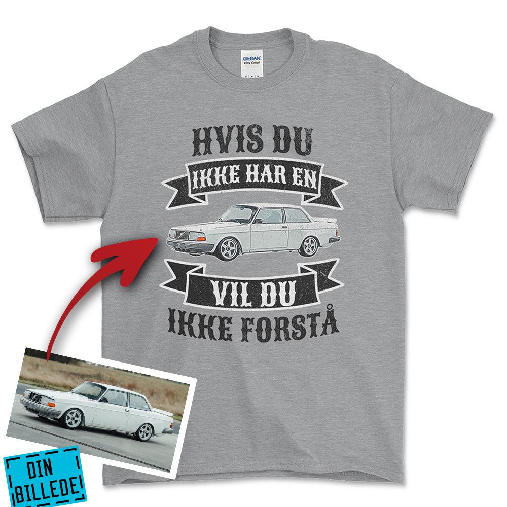 Personlig - Hvis Du Ikke Har En Vil Du Ikke Forstå - Med Din Bil MC Billede Unisex T-Shirt , Bomuld-Beklædning-Garage Culture-Grå Sport-S-Forside-Garage Culture Shop- garage - man cave - merchandise