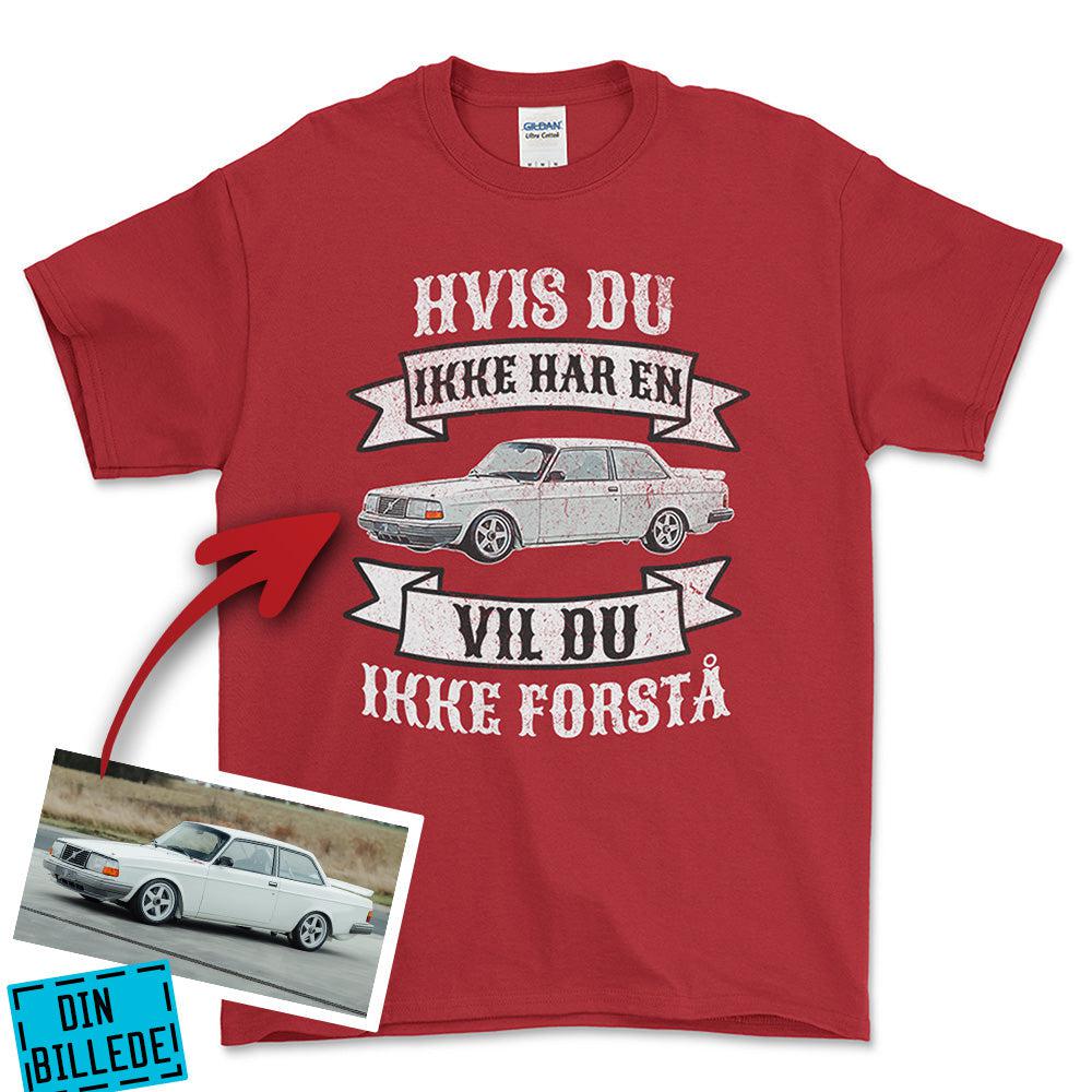 Personlig - Hvis Du Ikke Har En Vil Du Ikke Forstå - Med Din Bil MC Billede Unisex T-Shirt , Bomuld-Beklædning-Garage Culture-Rød-S-Forside-Garage Culture Shop- garage - man cave - merchandise