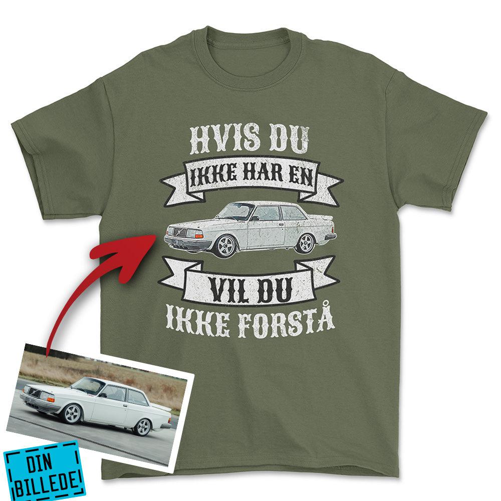 Personlig - Hvis Du Ikke Har En Vil Du Ikke Forstå - Med Din Bil MC Billede Unisex T-Shirt , Bomuld-Beklædning-Garage Culture-Grøn Militær-S-Forside-Garage Culture Shop- garage - man cave - merchandise