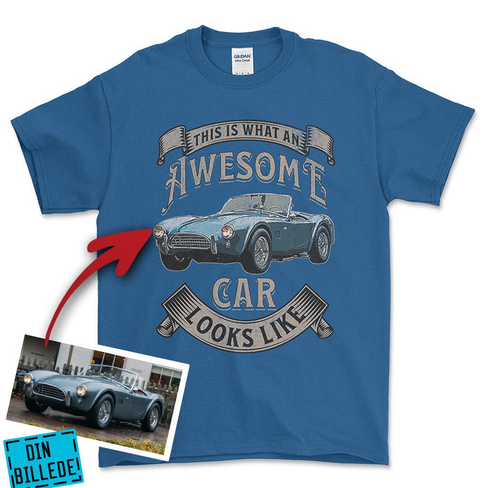 Personlig - This Is What an Awesome Car Looks Like - Med Din Bil MC Billede Unisex T-Shirt , Bomuld-Beklædning-Garage Culture-Blå Royal-S-Forside-Garage Culture Shop- garage - man cave - merchandise