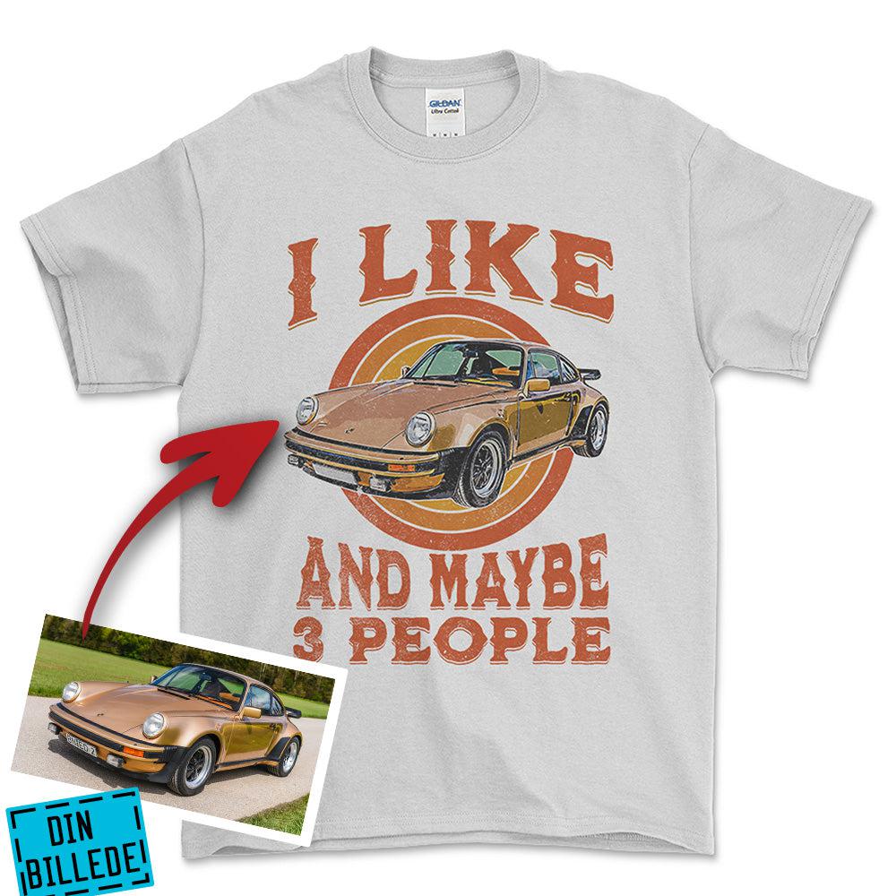 Personlig - i Like My Car And Maybe 3 People - Med Din Bil MC Billede Unisex T-Shirt , Bomuld-Beklædning-Garage Culture-Hvid-S-Forside-Garage Culture Shop- garage - man cave - merchandise