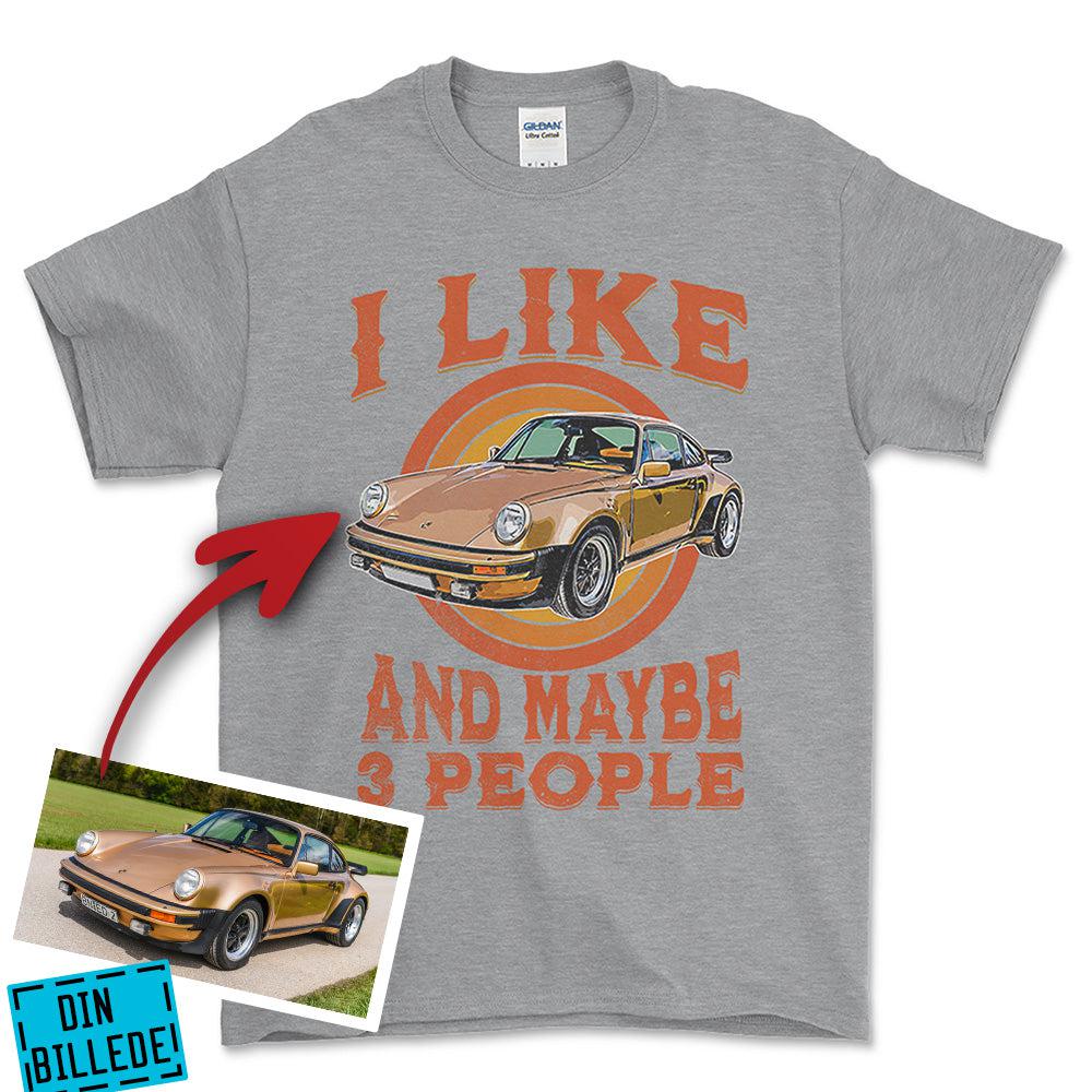 Personlig - i Like My Car And Maybe 3 People - Med Din Bil MC Billede Unisex T-Shirt , Bomuld-Beklædning-Garage Culture-Grå Sport-S-Forside-Garage Culture Shop- garage - man cave - merchandise