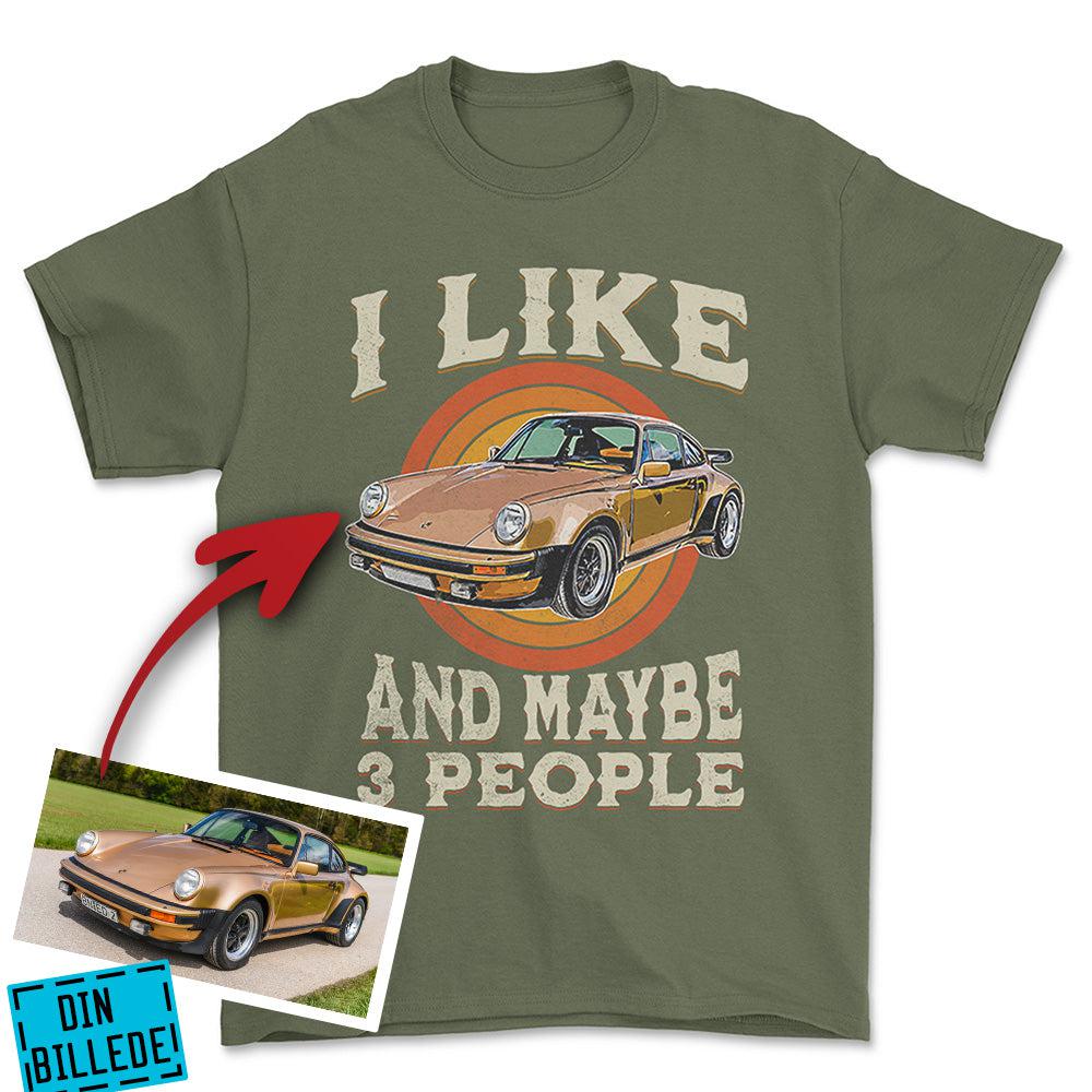 Personlig - i Like My Car And Maybe 3 People - Med Din Bil MC Billede Unisex T-Shirt , Bomuld-Beklædning-Garage Culture-Grøn Militær-S-Forside-Garage Culture Shop- garage - man cave - merchandise