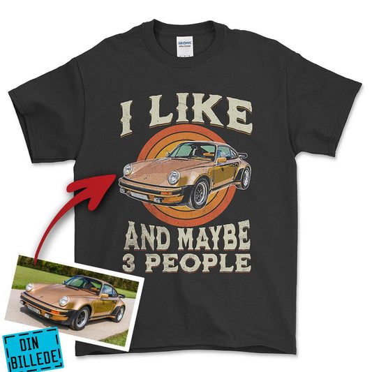 Personlig - i Like My Car And Maybe 3 People - Med Din Bil MC Billede Unisex T-Shirt , Bomuld-Beklædning-Garage Culture-Sort-S-Forside-Garage Culture Shop- garage - man cave - merchandise