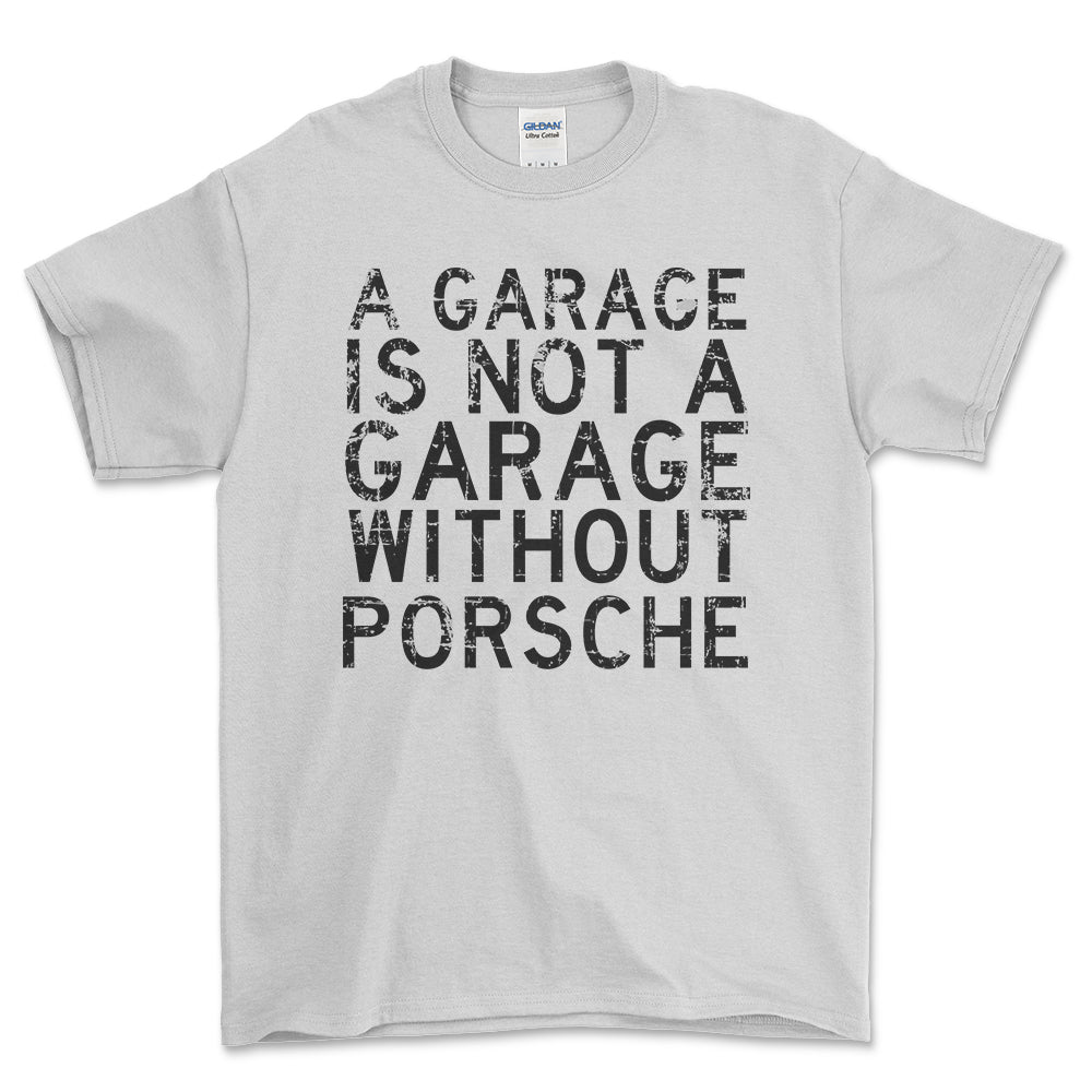 Porsche - A Garage Is Not A Garage Without Porsche - Unisex T-Shirt , Bomuld-Beklædning-Porsche-Hvid-S-Forside-Garage Culture Shop- garage - man cave - merchandise