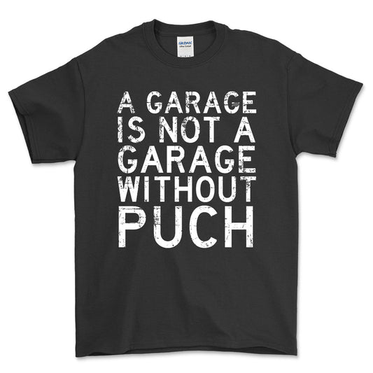 Puch - A Garage Is Not A Garage Without Puch - Unisex T-Shirt , Bomuld-Beklædning-Puch-Sort-S-Forside-Garage Culture Shop- garage - man cave - merchandise