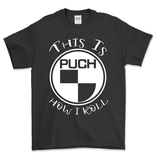 Puch This Is How I Roll Unisex T-Shirt , Bomuld-Beklædning-Puch-Sort-S-Forside-Garage Culture Shop- garage - man cave - merchandise