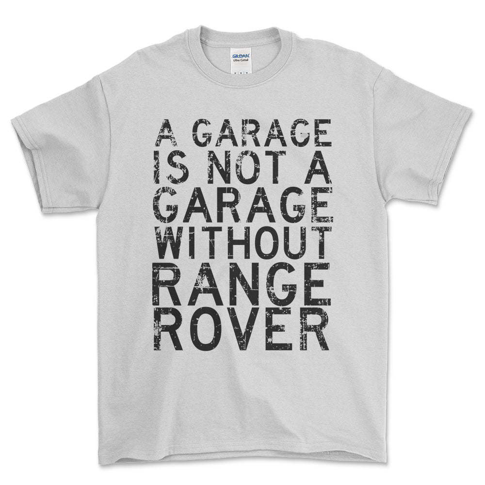 Range Rover - A Garage Is Not A Garage Without Range Rover - Unisex T-Shirt , Bomuld-Beklædning-Range Rover-Hvid-S-Forside-Garage Culture Shop- garage - man cave - merchandise