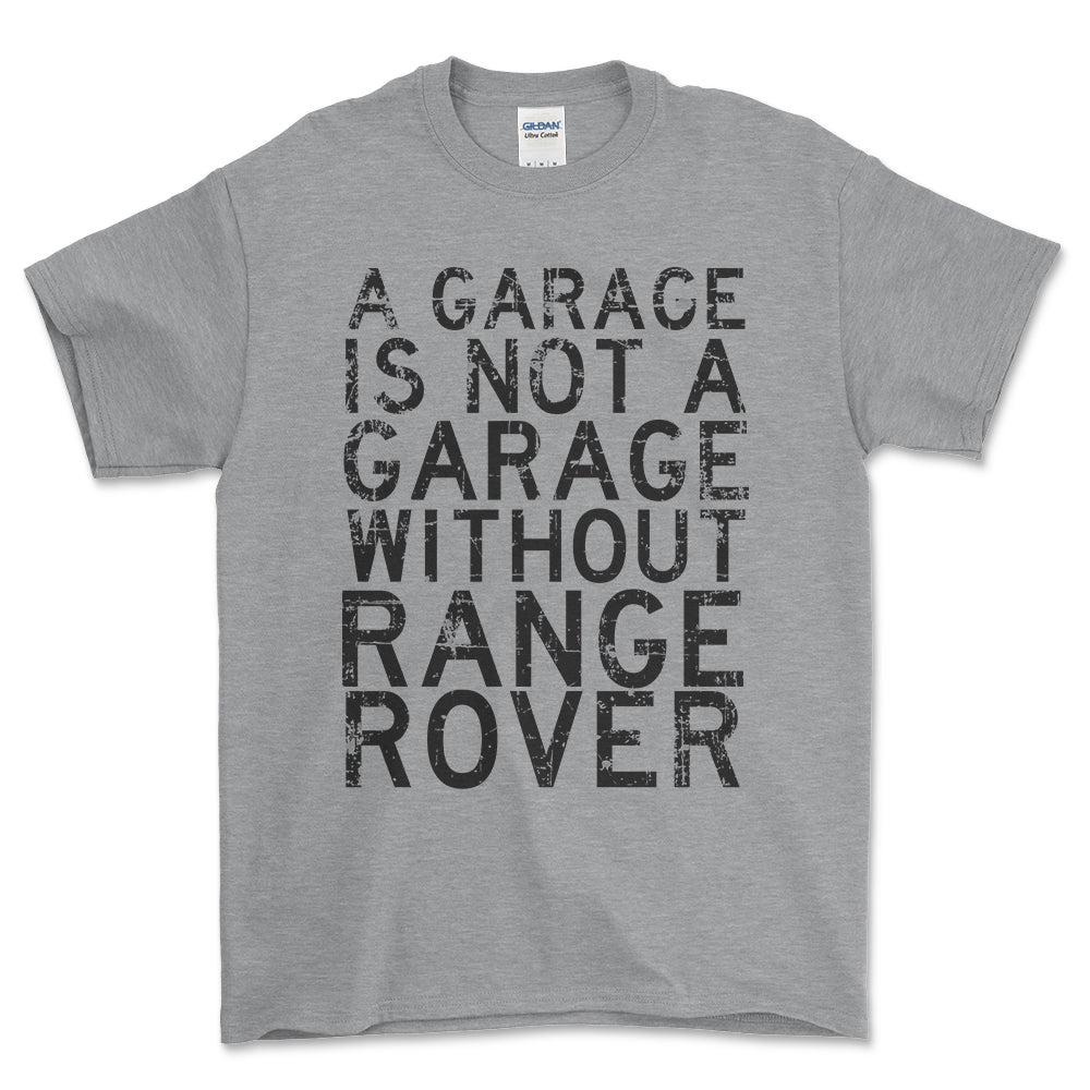 Range Rover - A Garage Is Not A Garage Without Range Rover - Unisex T-Shirt , Bomuld-Beklædning-Range Rover-Grå Sport-S-Forside-Garage Culture Shop- garage - man cave - merchandise