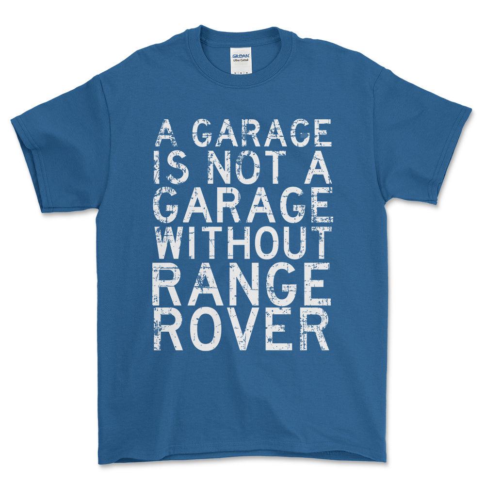 Range Rover - A Garage Is Not A Garage Without Range Rover - Unisex T-Shirt , Bomuld-Beklædning-Range Rover-Blå Royal-S-Forside-Garage Culture Shop- garage - man cave - merchandise