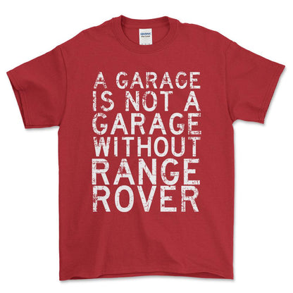 Range Rover - A Garage Is Not A Garage Without Range Rover - Unisex T-Shirt , Bomuld-Beklædning-Range Rover-Rød-S-Forside-Garage Culture Shop- garage - man cave - merchandise