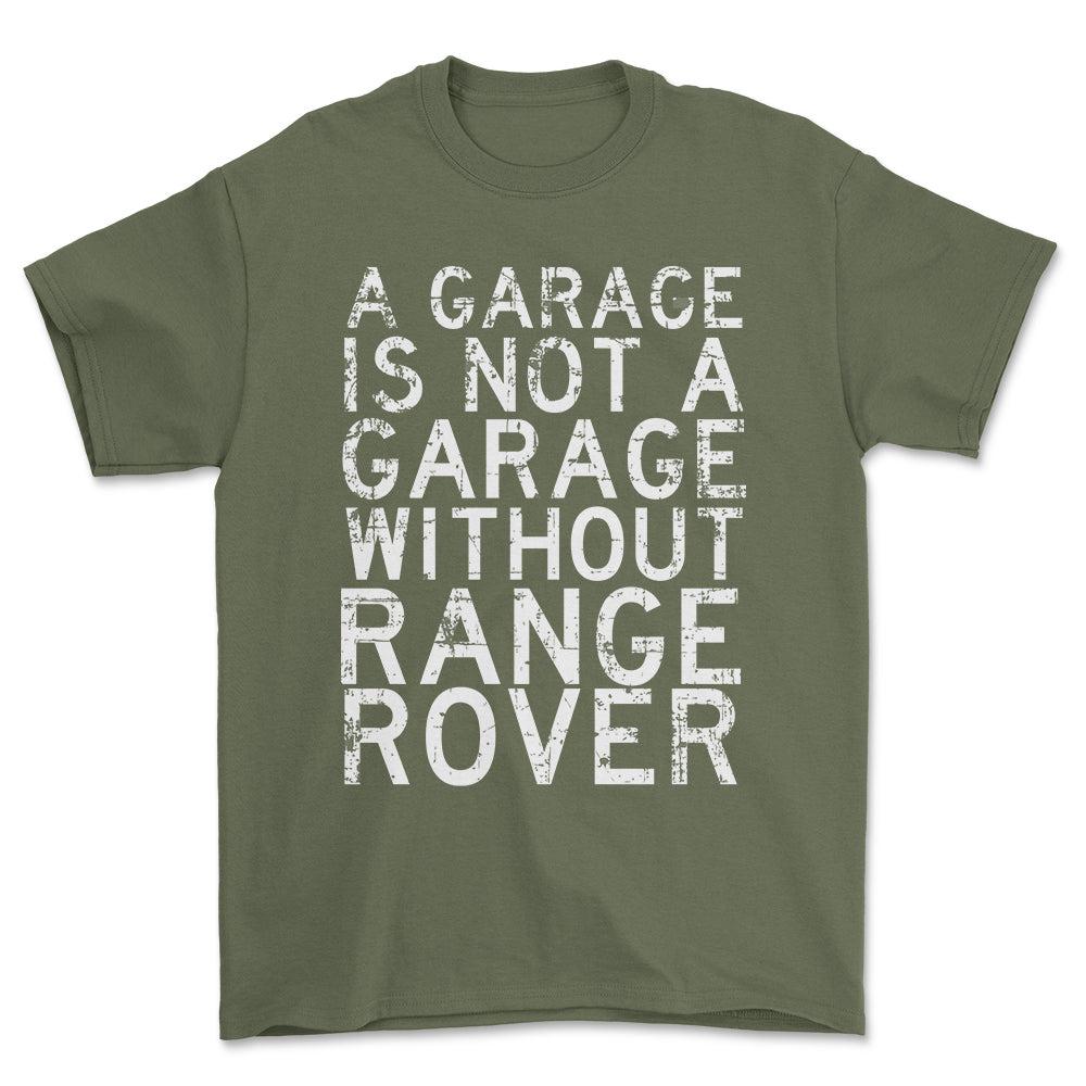 Range Rover - A Garage Is Not A Garage Without Range Rover - Unisex T-Shirt , Bomuld-Beklædning-Range Rover-Grøn Militær-S-Forside-Garage Culture Shop- garage - man cave - merchandise