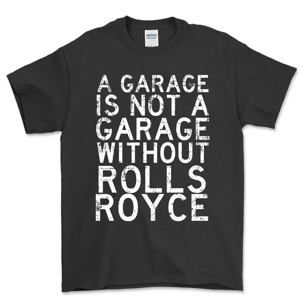 Rolls Royce - A Garage Is Not A Garage Without Rolls Royce - Unisex T-Shirt , Bomuld-Beklædning-Rolls Royce-Sort-S-Forside-Garage Culture Shop- garage - man cave - merchandise