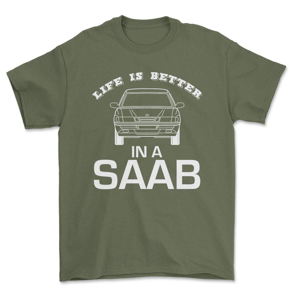 Saab Life Is Better In A Saab Unisex T-Shirt , Bomuld-Beklædning-Saab-Grøn Militær-S-Forside-Garage Culture Shop- garage - man cave - merchandise