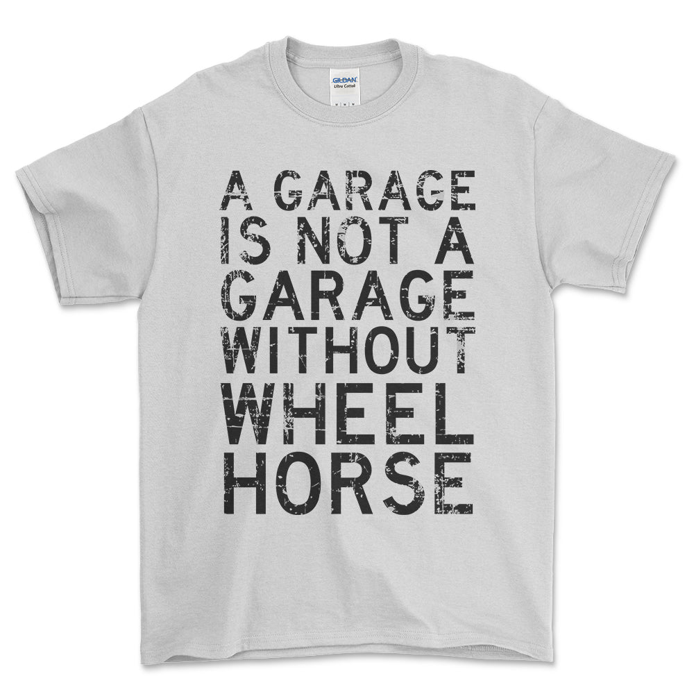 Wheel Horse - A Garage Is Not A Garage Without Wheel Horse - Unisex T-Shirt , Bomuld-Beklædning-Wheel Horse-Hvid-S-Forside-Garage Culture Shop- garage - man cave - merchandise