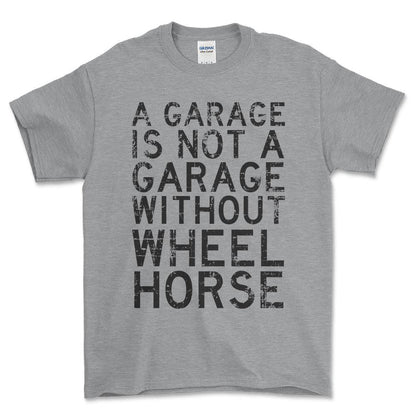 Wheel Horse - A Garage Is Not A Garage Without Wheel Horse - Unisex T-Shirt , Bomuld-Beklædning-Wheel Horse-Grå Sport-S-Forside-Garage Culture Shop- garage - man cave - merchandise