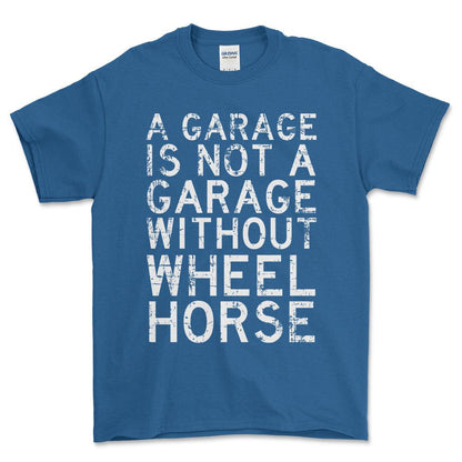 Wheel Horse - A Garage Is Not A Garage Without Wheel Horse - Unisex T-Shirt , Bomuld-Beklædning-Wheel Horse-Blå Royal-S-Forside-Garage Culture Shop- garage - man cave - merchandise