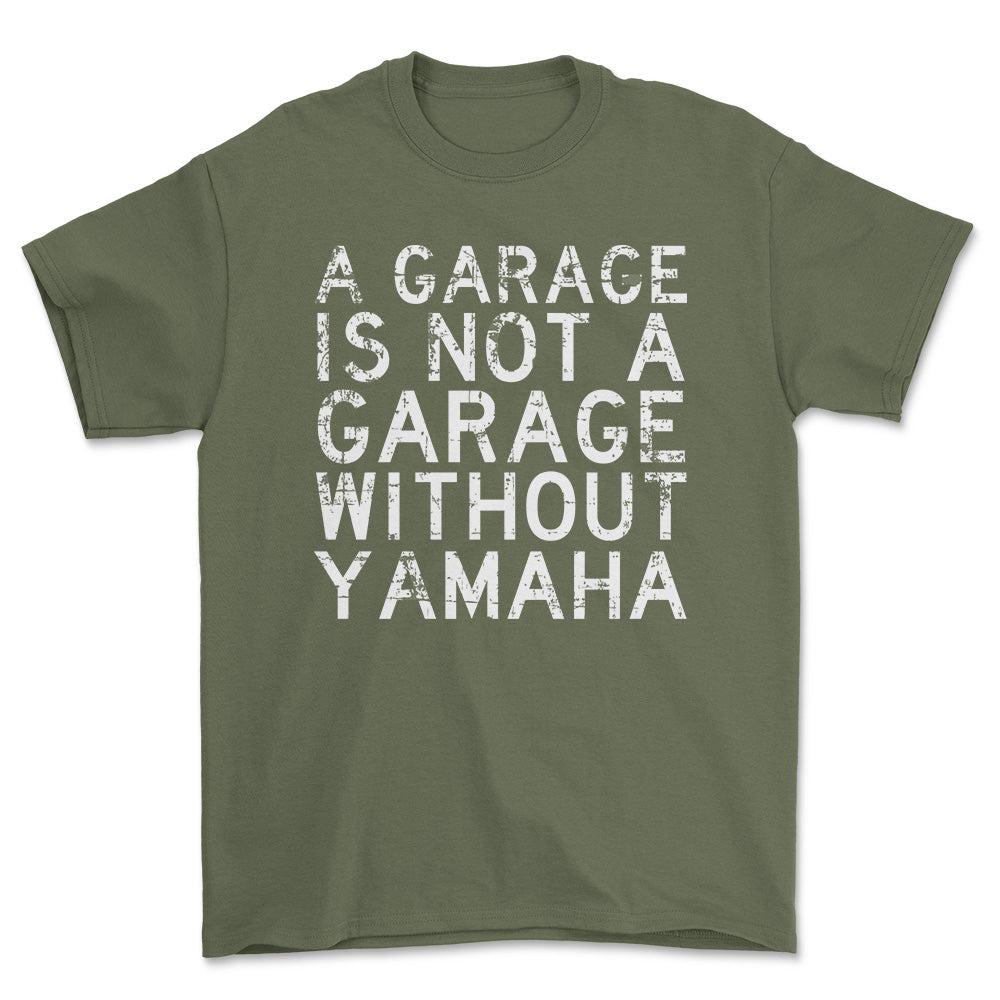 Yamaha A Garage Is Not A Garage Without Yamaha Unisex T-Shirt , Bomuld-Beklædning-Yamaha-Grøn Militær-S-Forside-Garage Culture Shop- garage - man cave - merchandise