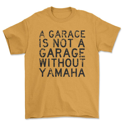 Yamaha A Garage Is Not A Garage Without Yamaha Unisex T-Shirt , Bomuld-Beklædning-Yamaha-Guld-S-Forside-Garage Culture Shop- garage - man cave - merchandise